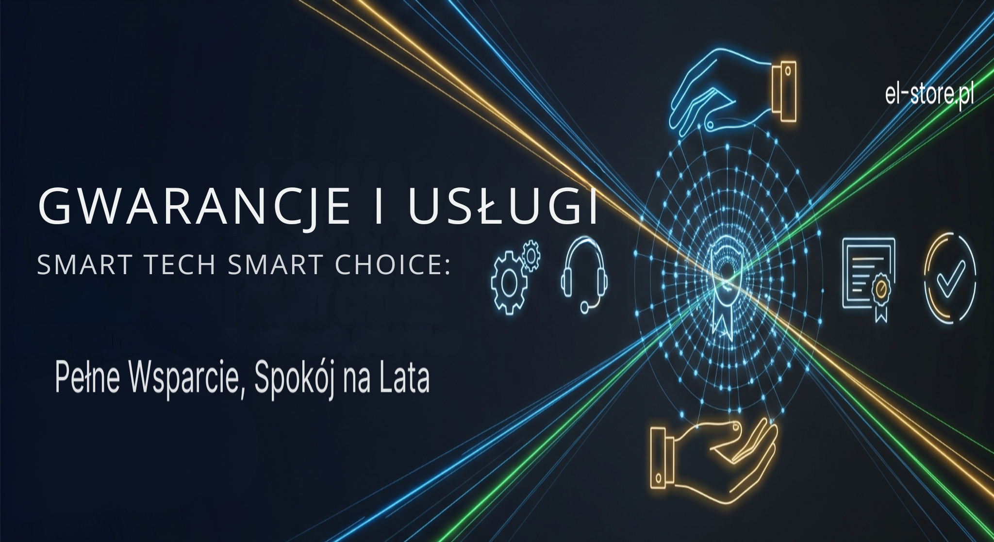 Baner Gwarancje i Usługi – ikony technologiczne w stylu neonowym (słuchawki, certyfikat, wsparcie). Hasło: „Pełne wsparcie, spokój na lata”. Serwis, rozszerzone gwarancje i pomoc techniczna w El-Store.pl – profesjonalna obsługa w całej Polsce.
