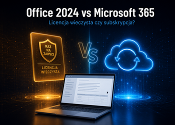 Microsoft Office 2024 czy Microsoft 365  ktora wersje wybrac w 2026 roku?