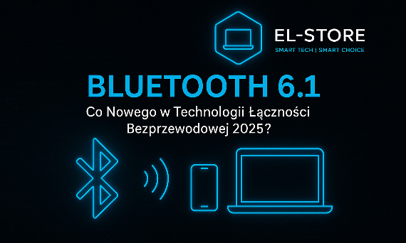 Bluetooth 6.1 – Nowy Standard Łączności 2025 | Co musisz wiedzieć?