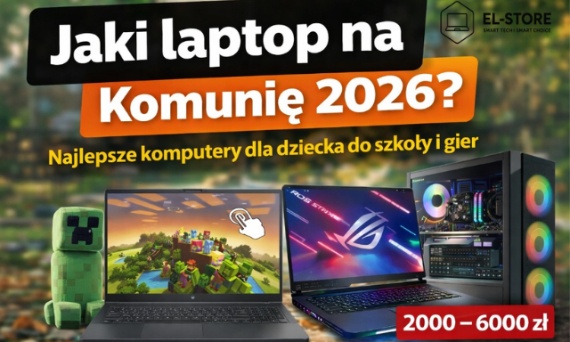 Jaki laptop na komunię 2026? Ranking TOP 5 komputerów dla dziecka