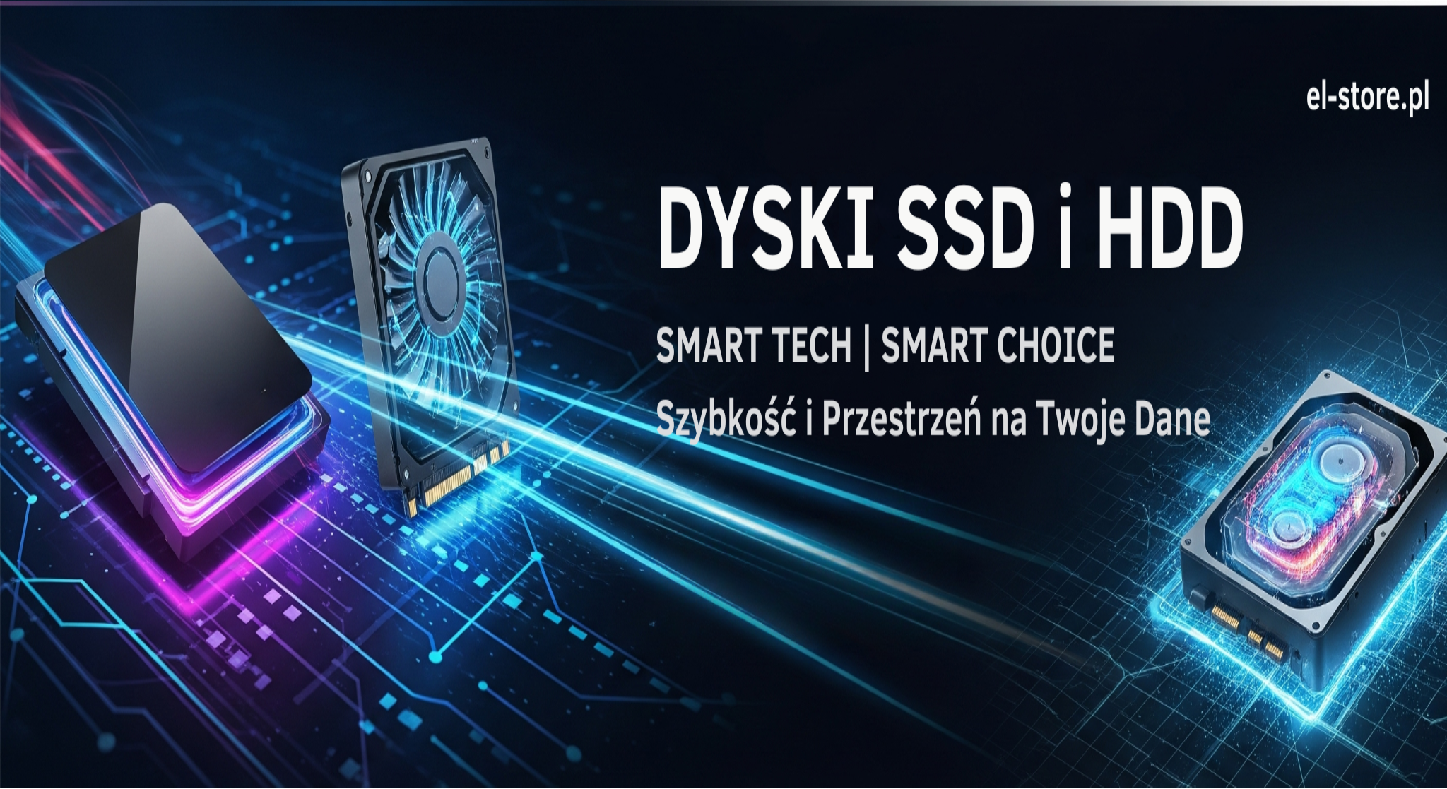 Dyski SSD i HDD: Baner El-Store prezentujący dysk SSD i dyski twarde HDD na ciemnym, futurystycznym tle z niebiesko-fioletowymi liniami danych i obwodami. Widoczny jest nowoczesny dysk SSD i tradycyjne dyski HDD, otoczone smugami światła, symbolizujące szybkość i dużą przestrzeń na dane. Tekst: "DYSKI SSD i HDD" oraz slogan "SMART TECH | SMART CHOICE: Szybkość i Przestrzeń na Twoje Dane". W prawym górnym rogu logo El-Store, na środku adres strony El-Store.pl.