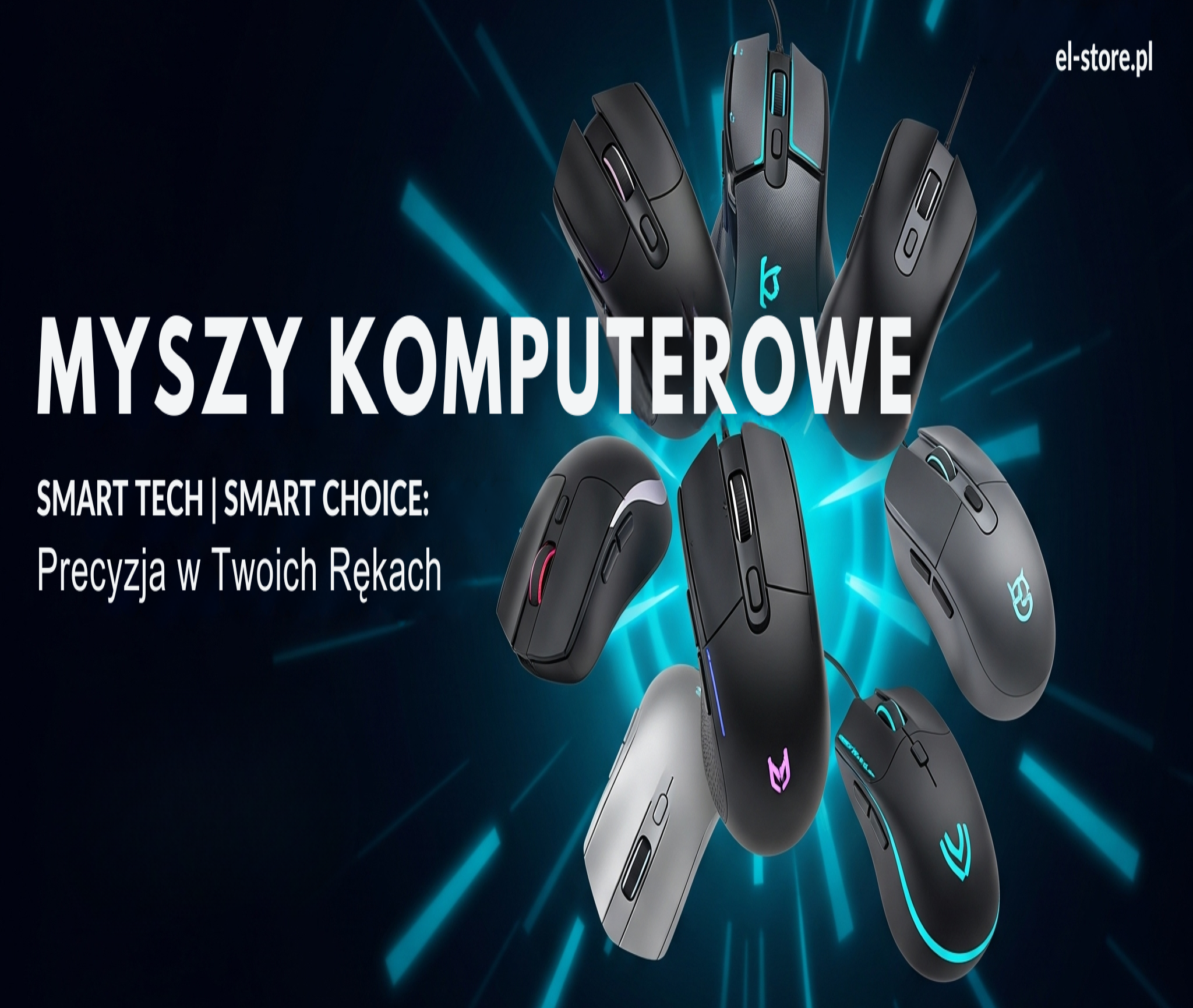 Baner reklamowy El-Store: MYSZY KOMPUTEROWE. Dynamiczna grafika przedstawiająca różnorodne myszy komputerowe (gamingowe, ergonomiczne, bezprzewodowe) w futurystycznym otoczeniu z niebieskim podświetleniem. Slogan "SMART TECH | SMART CHOICE: Precyzja w Twoich Rękach" i adres strony El-Store.pl. Idealne dla graczy i profesjonalistów szukających precyzji i komfortu.