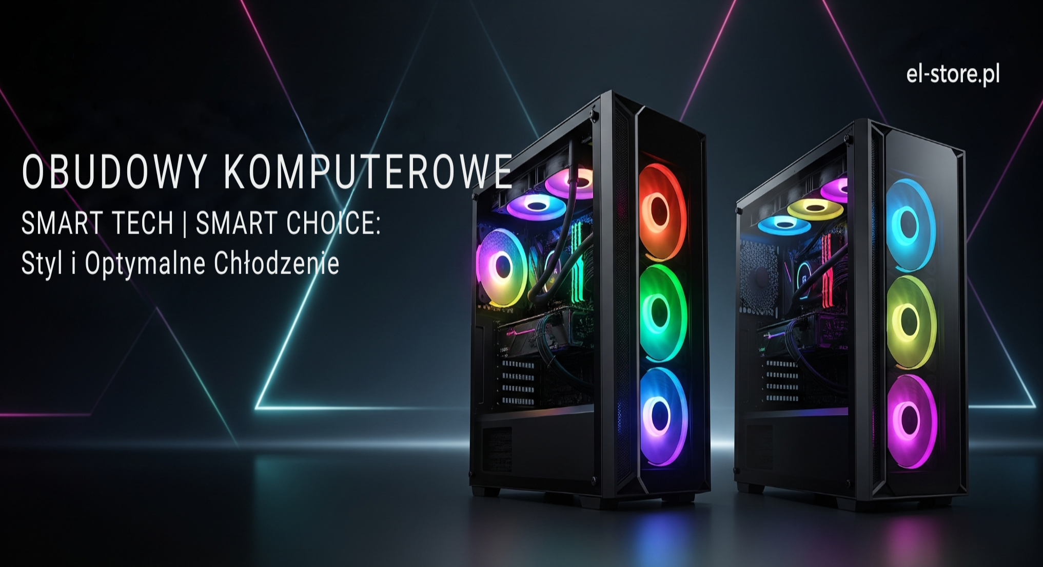 Obudowy Komputerowe: Baner El-Store prezentujący dwie nowoczesne obudowy komputerowe z podświetleniem RGB na ciemnym, futurystycznym tle z geometrycznymi liniami światła. Widoczne są panele boczne ze szkła hartowanego i wentylatory z kolorowym oświetleniem. Tekst: "KATEGORIA OBUDOWY KOMPUTEROWE" oraz slogan "SMART TECH | SMART CHOICE: Styl i Optymalne Chłodzenie". W prawym górnym rogu logo El-Store, na środku adres strony El-Store.pl.