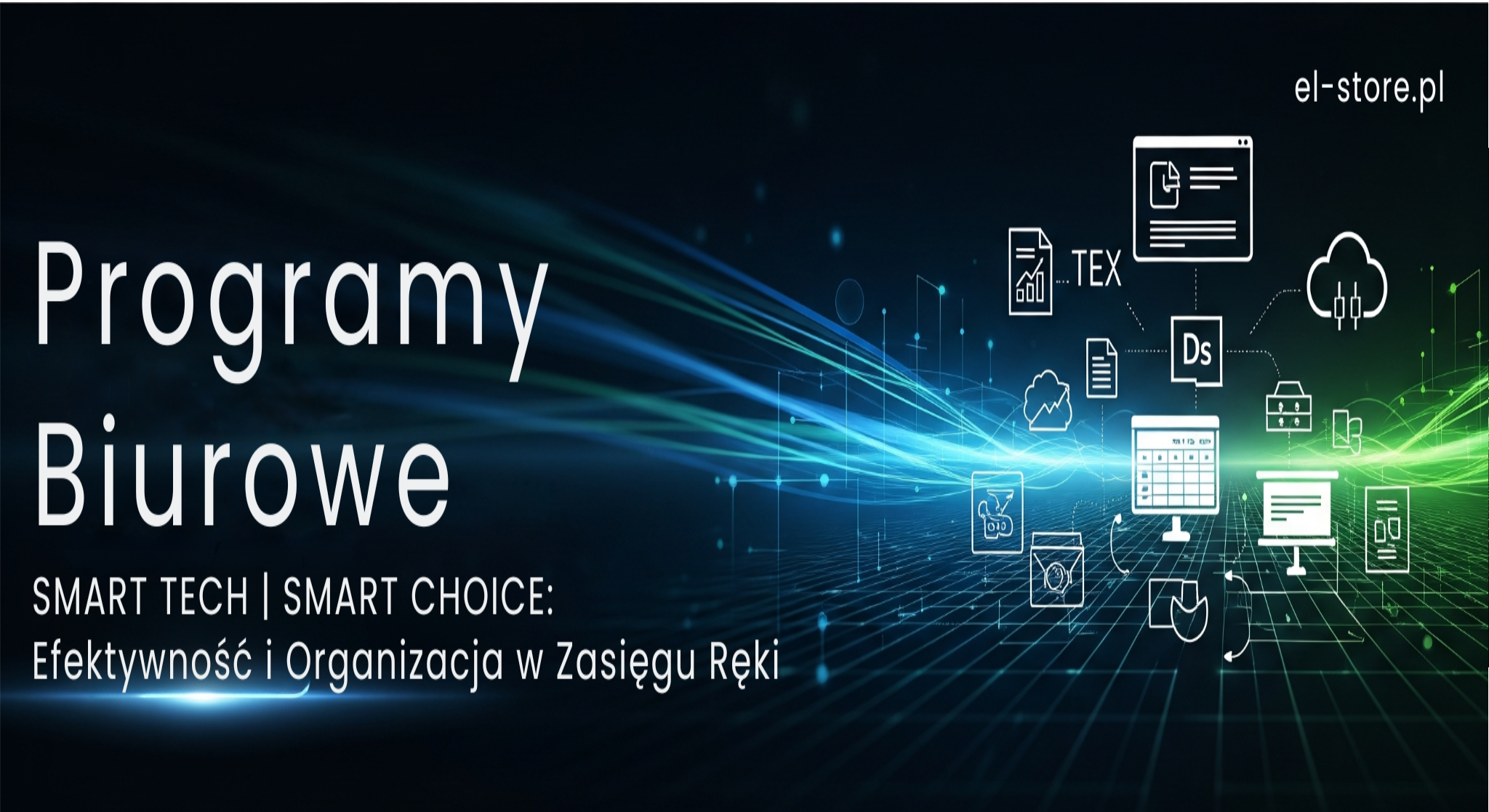 Baner El-Store z abstrakcyjnymi ikonami i schematami przedstawiającymi funkcje programów biurowych, takie jak dokumenty, wykresy i chmura, na ciemnym, profesjonalnym tle z dynamicznymi smugami światła. Tytuł: Programy Biurowe. Slogan: SMART TECH | SMART CHOICE: Efektywność i Organizacja w Zasięgu Ręki. Adres strony: El-Store.pl.