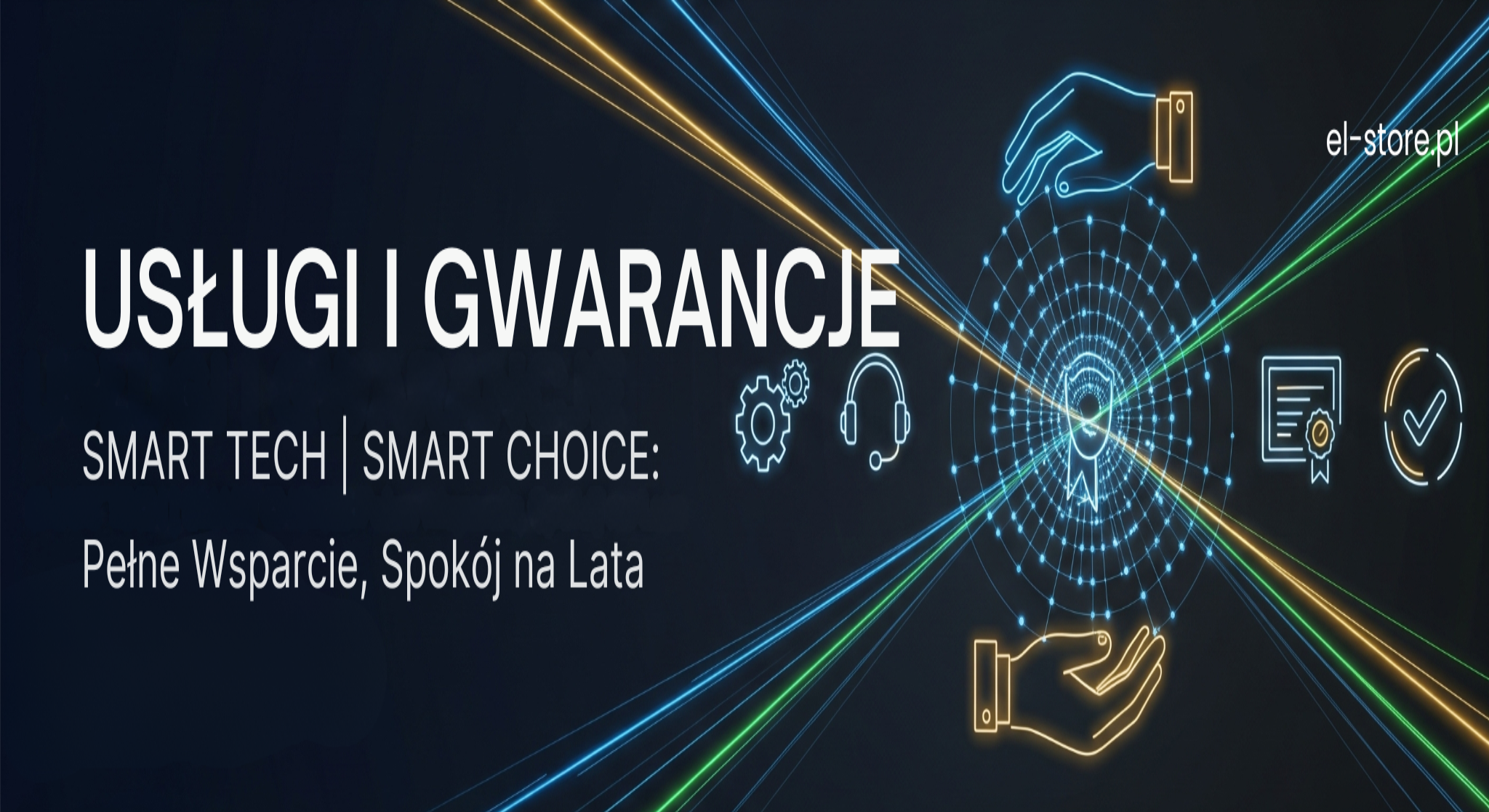 Baner El-Store z abstrakcyjnymi elementami symbolizującymi wsparcie i bezpieczeństwo, takimi jak świetliste dłonie, sieć połączeń oraz ikony serwisu i gwarancji, na ciemnym tle z kolorowymi liniami. Tytuł: Usługi i Gwarancje. Slogan: SMART TECH | SMART CHOICE: Pełne Wsparcie, Spokój na Lata. Adres strony: El-Store.pl.
