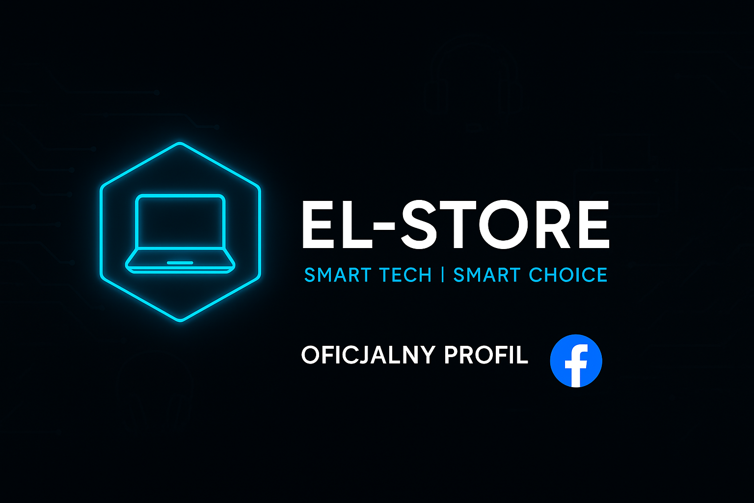 Baner oficjalnego profilu El-Store na Facebooku – nowoczesne logo z neonową ikoną laptopa, slogan "SMART TECH | SMART CHOICE" i napis "OFICJALNY PROFIL" z ikoną Facebooka. El-Store to sklep internetowy z laptopami, komputerami, monitorami i akcesoriami IT, działający w modelu dropshipping. Siedziba: Stanisławów Pierwszy, woj. mazowieckie. Profil firmowy El-Store na Facebooku – aktualności, promocje, kontakt i doradztwo